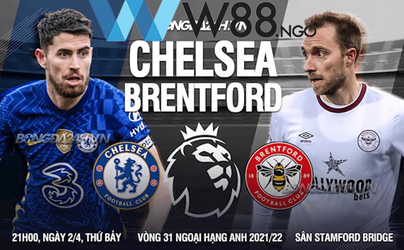 Nhận định trận đấu giữa Chelsea vs Brentford tại vòng 33 Ngoại Hạng Anh