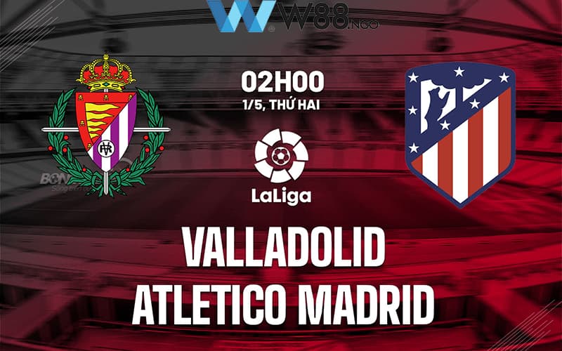 Soi kèo trận Real Valladolid vs Atletico Madrid vòng 32 La Liga (2h ngày 1/5/2023) tại 15.235.203.70 1 Real Valladolid vs Atletico Madrid sẽ có cuộc đối đầu vào sáng 1/5/2023