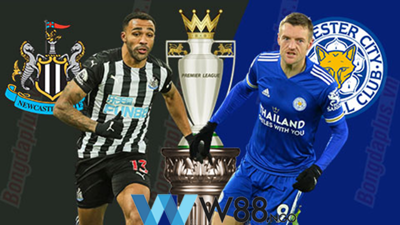 nhan-dinh-tran-newcastle-vs-leicester-tai-w88-ngo