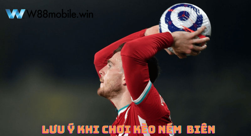 Kèo Ném Biên Là Gì? Các Loại Kèo Biên Bóng Đá Và Mẹo Soi Kèo 7 Lưu ý khi chơi kèo biên
