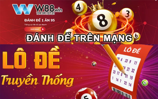 Các Hình Thức Đánh Đề Trên Mạng Cực Hay Cho Anh Em W88 9 Lý do đánh lô đề trên mạng được yêu thích tại W88