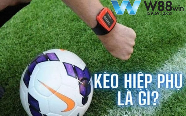 Giải Mã Kèo Hiệp Phụ Và 5 Điều Cần Biết Để Thắng Lớn 5 Kèo hiệp phụ là gì