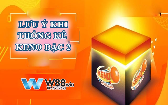 Hướng Dẫn Thống Kê Keno Bậc 2 Chuẩn Xác 100%, Trúng Thưởng Lớn 2024 7 Những lưu ý không thể bỏ qua khi thống kê keno bac 2