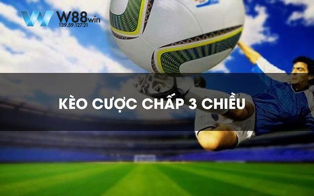 Cược Chấp 3 Chiều: Cách Lựa Chọn Kèo Và Đặt Cược Thông Minh 7 Kinh nghiệm cược chấp 3 cửa